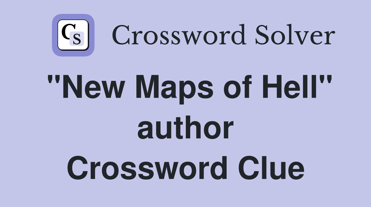 "New Maps of Hell" author Crossword Clue
