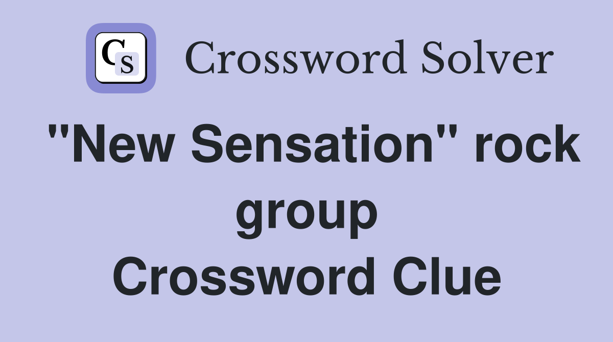 "New Sensation" rock group Crossword Clue