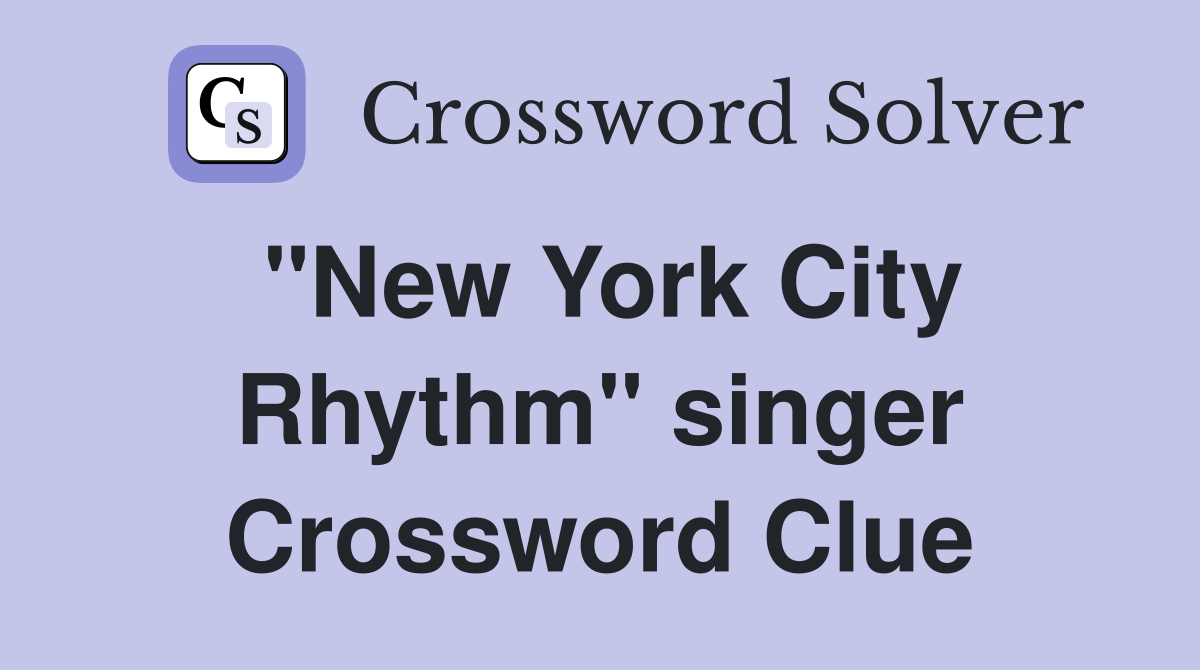"New York City Rhythm" singer Crossword Clue
