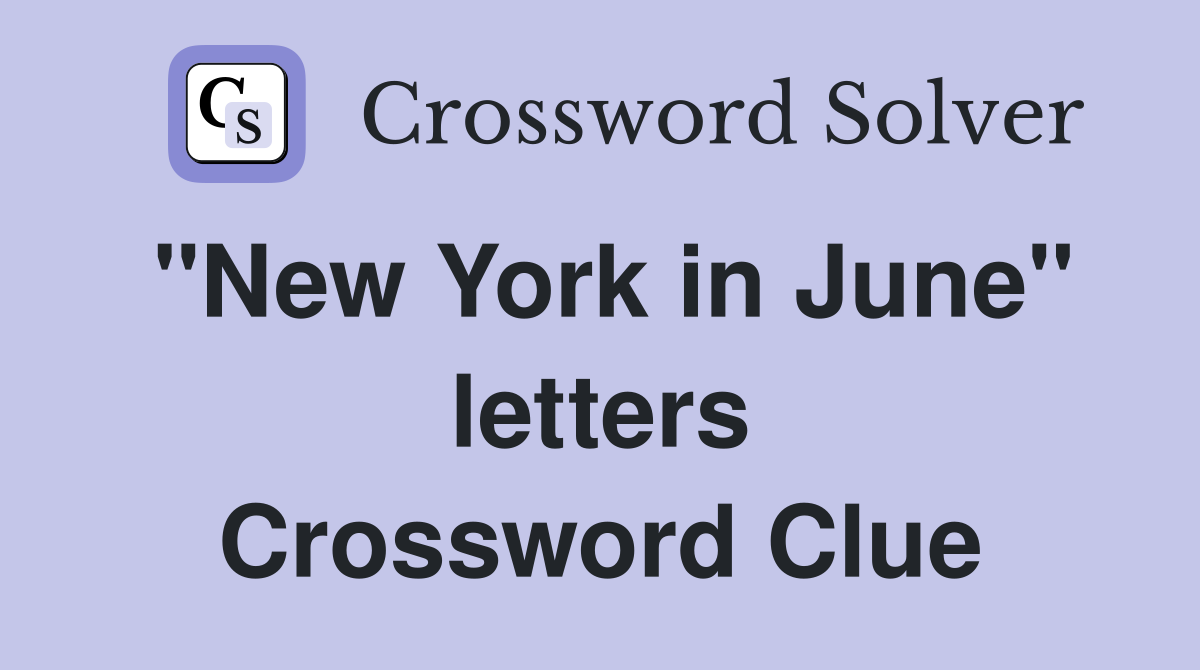 "New York in June" letters Crossword Clue