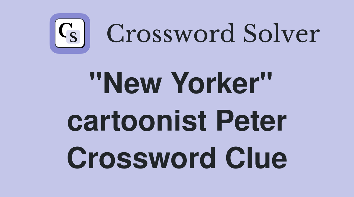 "New Yorker" cartoonist Peter Crossword Clue