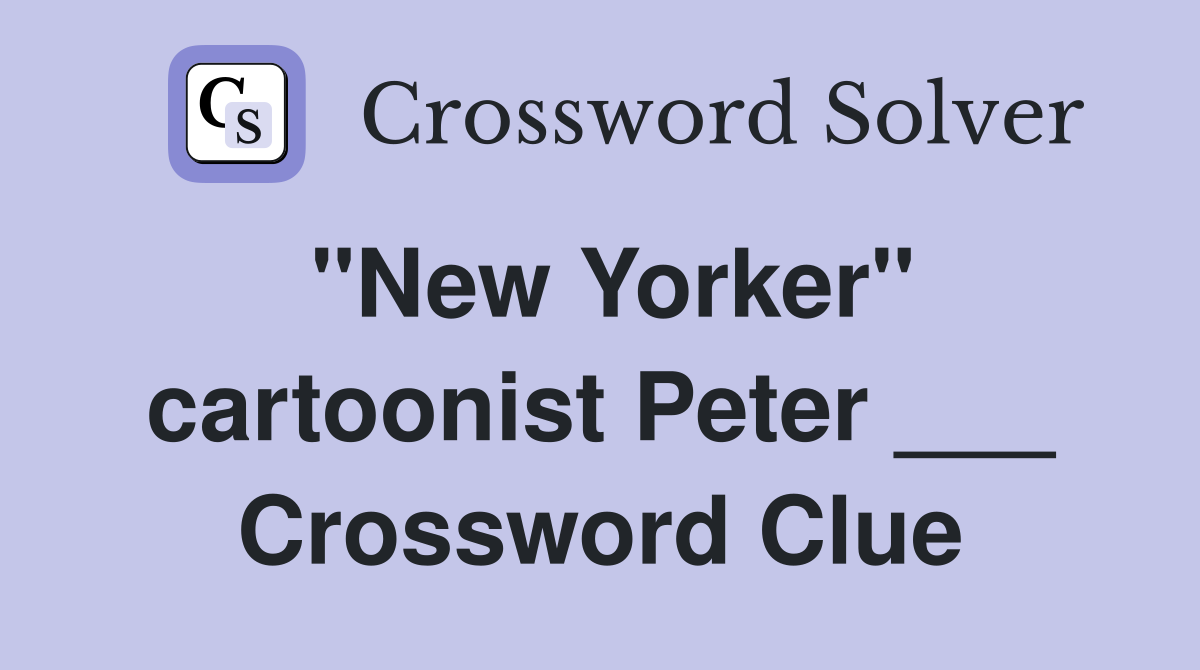 "New Yorker" cartoonist Peter ___ Crossword Clue