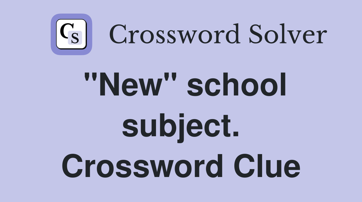 "New" school subject. Crossword Clue