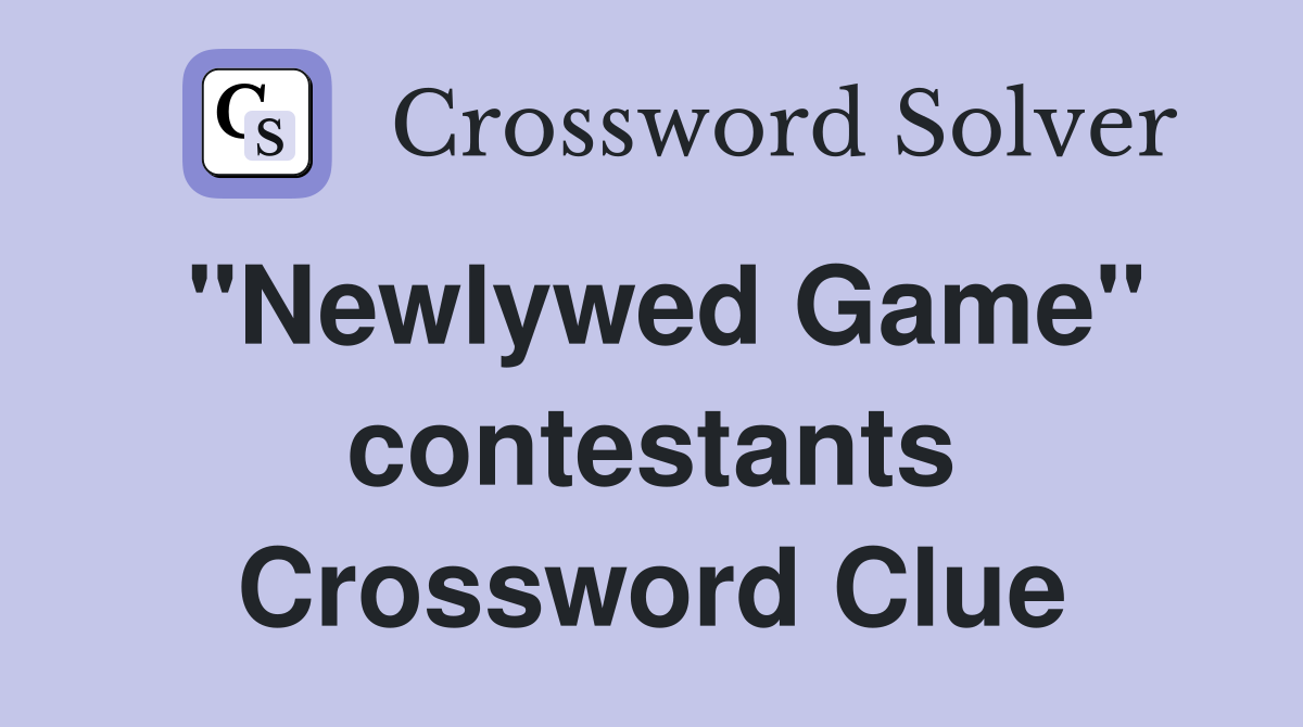 "Newlywed Game" contestants Crossword Clue