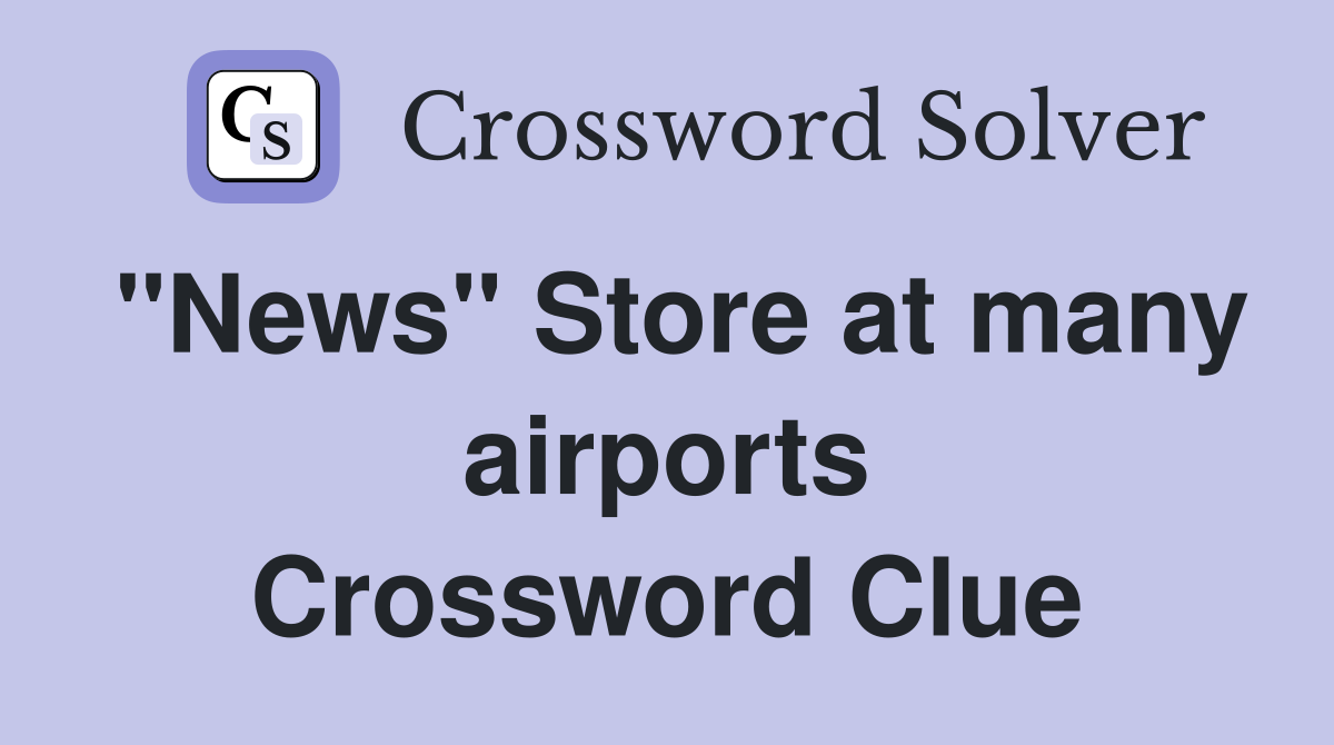 "News" Store at many airports Crossword Clue