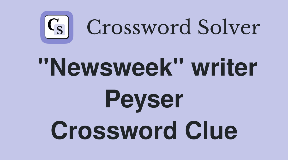 "Newsweek" writer Peyser Crossword Clue