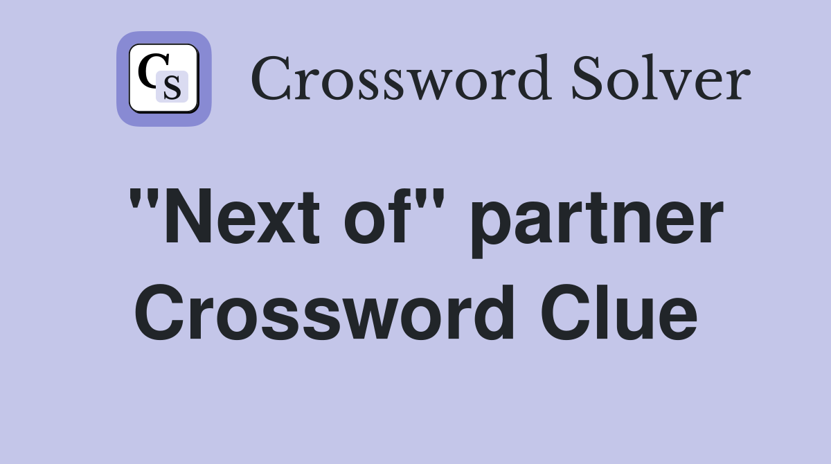 "Next of" partner Crossword Clue
