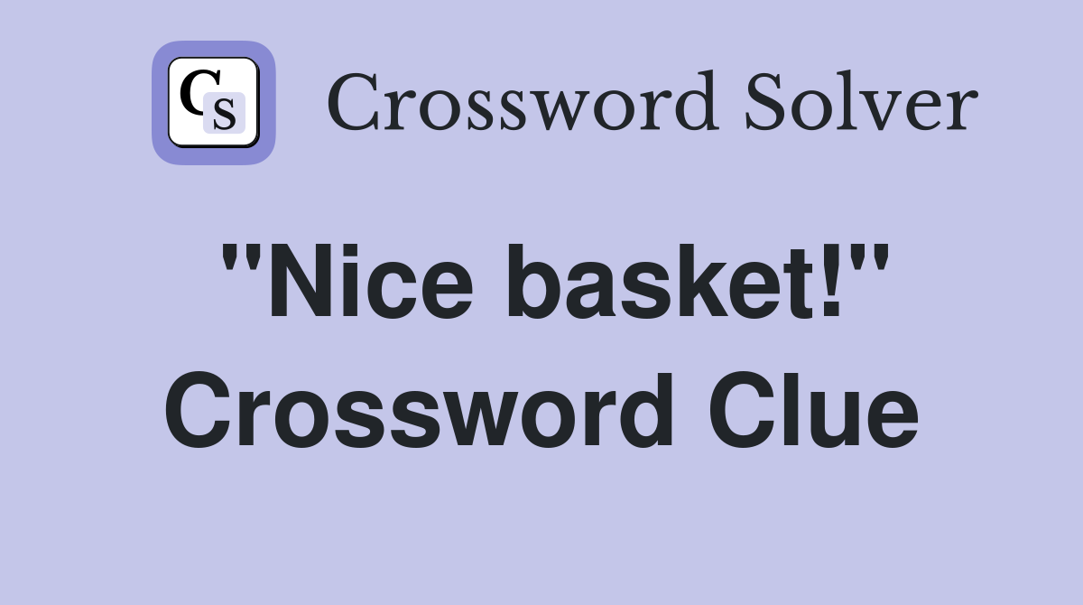 "Nice basket!" Crossword Clue
