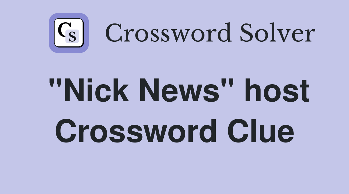 "Nick News" host Crossword Clue