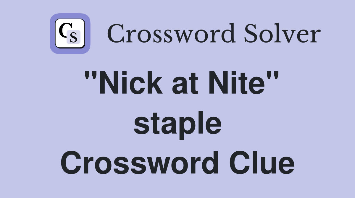 "Nick at Nite" staple Crossword Clue