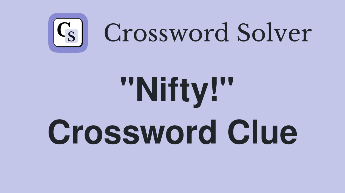 "Nifty!" Crossword Clue