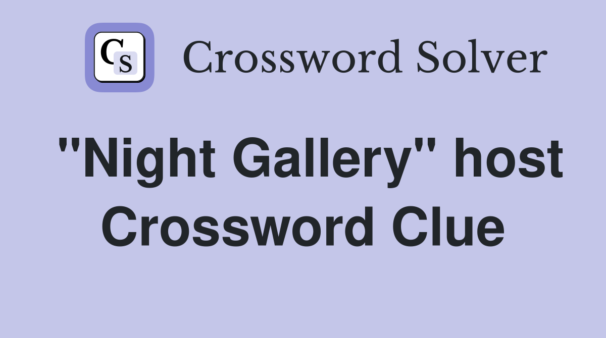 "Night Gallery" host Crossword Clue