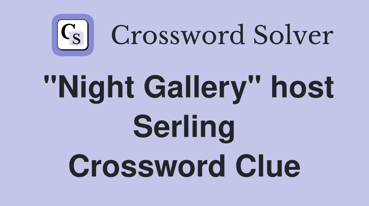 "Night Gallery" host Serling Crossword Clue