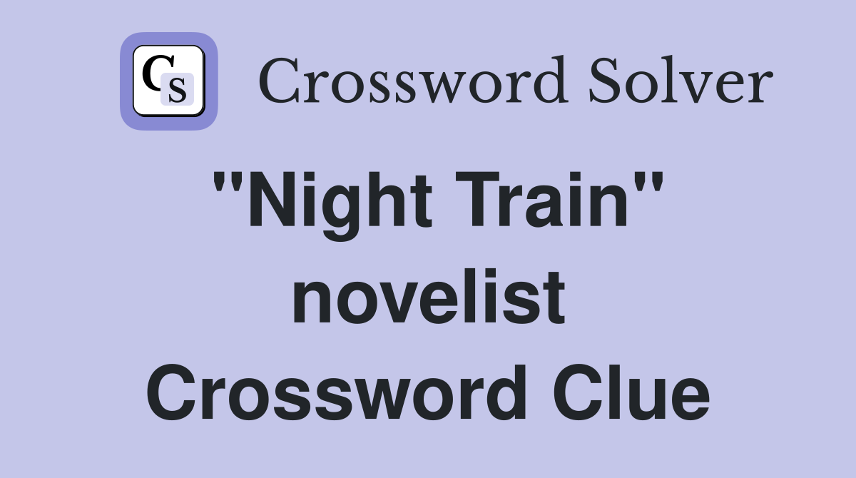 "Night Train" novelist Crossword Clue