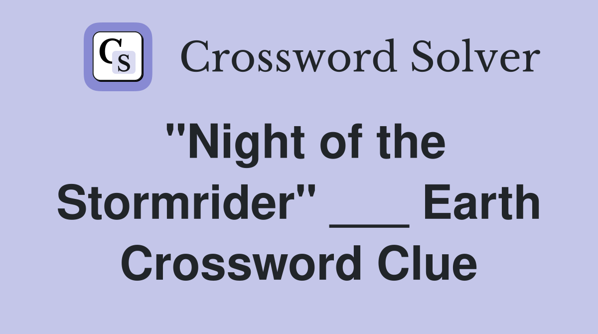 "Night of the Stormrider" ___ Earth Crossword Clue