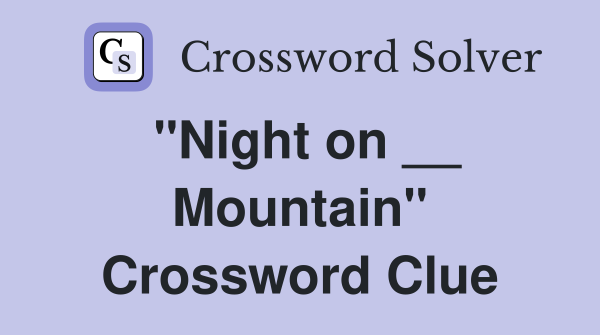 "Night on __ Mountain" Crossword Clue