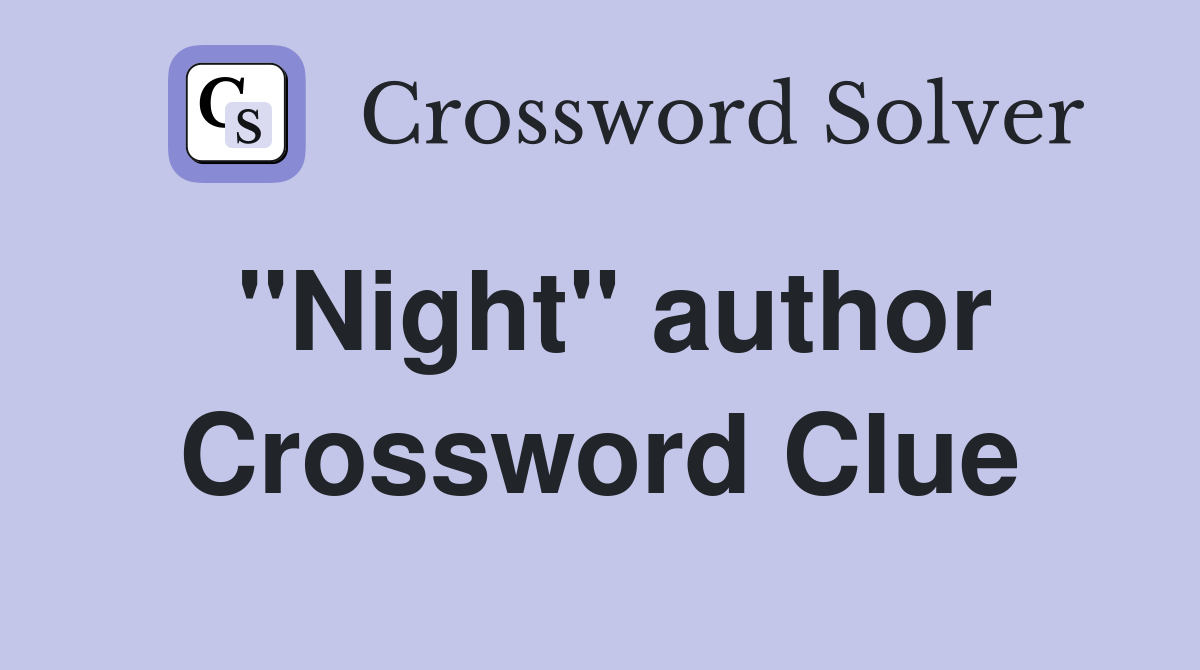 "Night" author Crossword Clue
