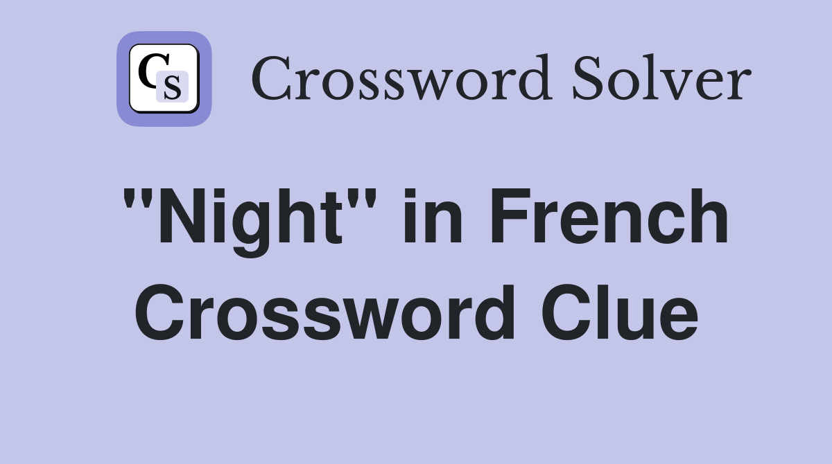 "Night" in French Crossword Clue