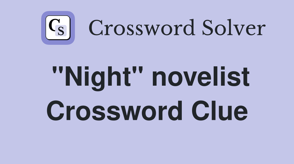 "Night" novelist Crossword Clue