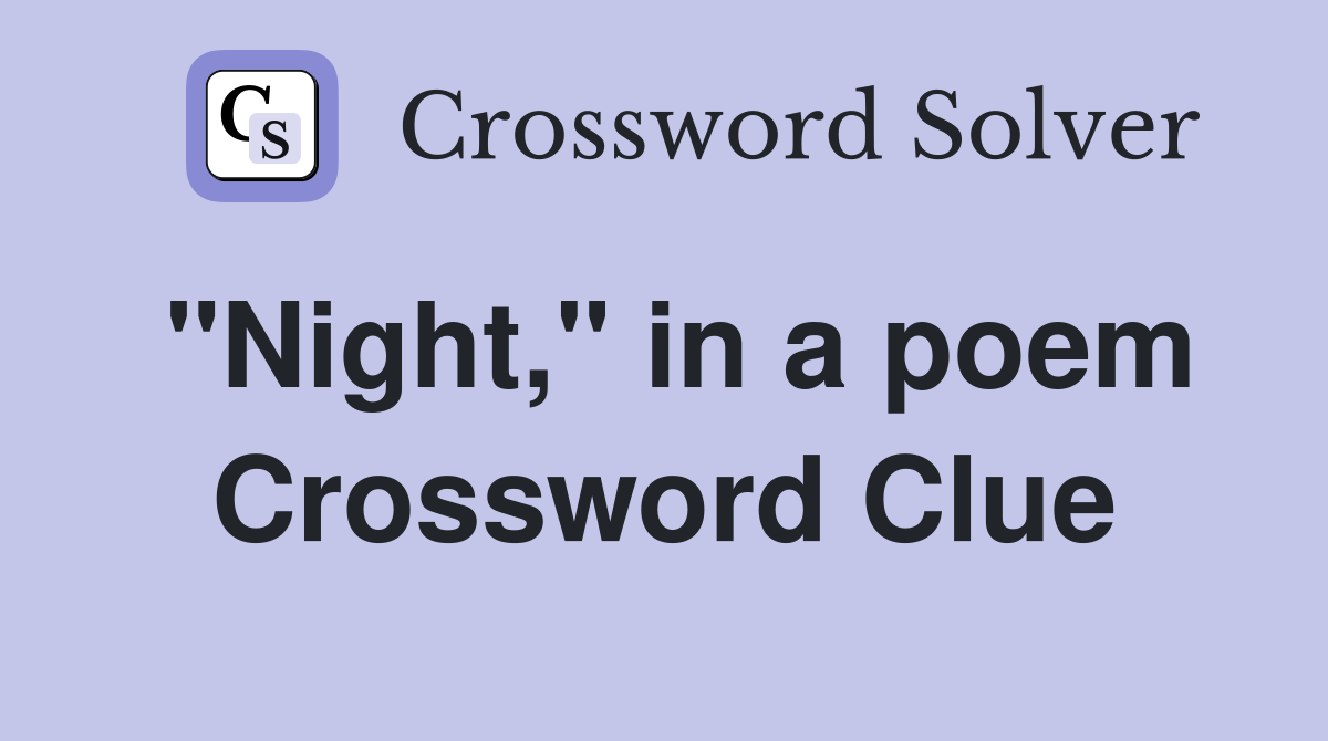"Night," in a poem Crossword Clue