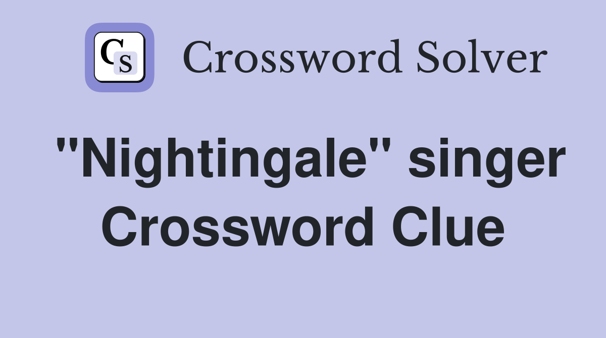 "Nightingale" singer Crossword Clue