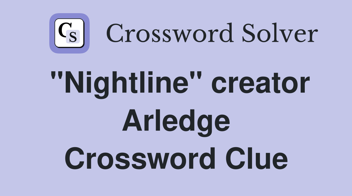 "Nightline" creator Arledge Crossword Clue