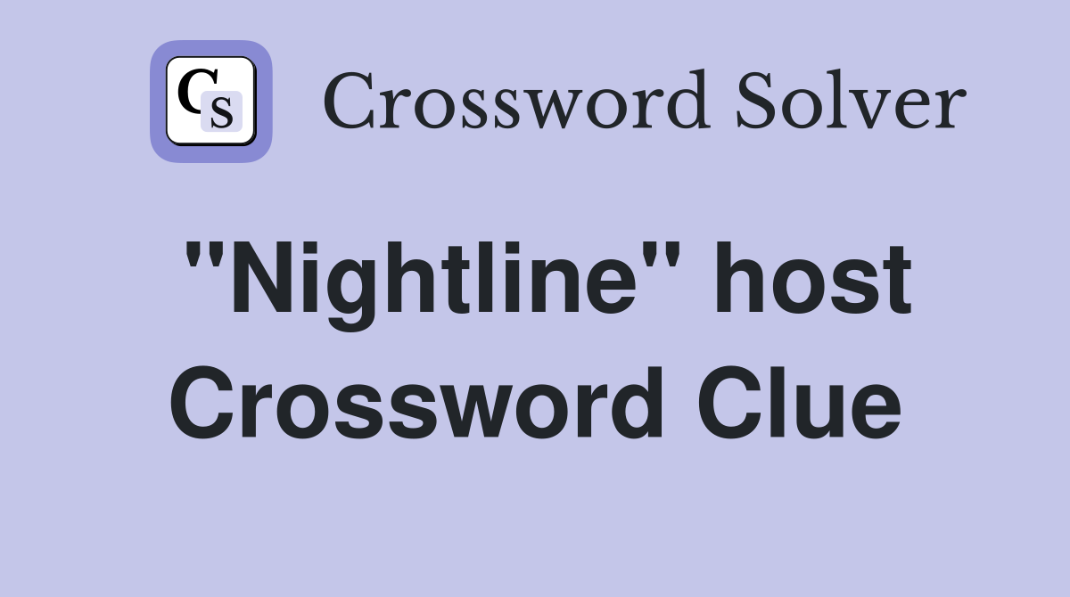 "Nightline" host Crossword Clue
