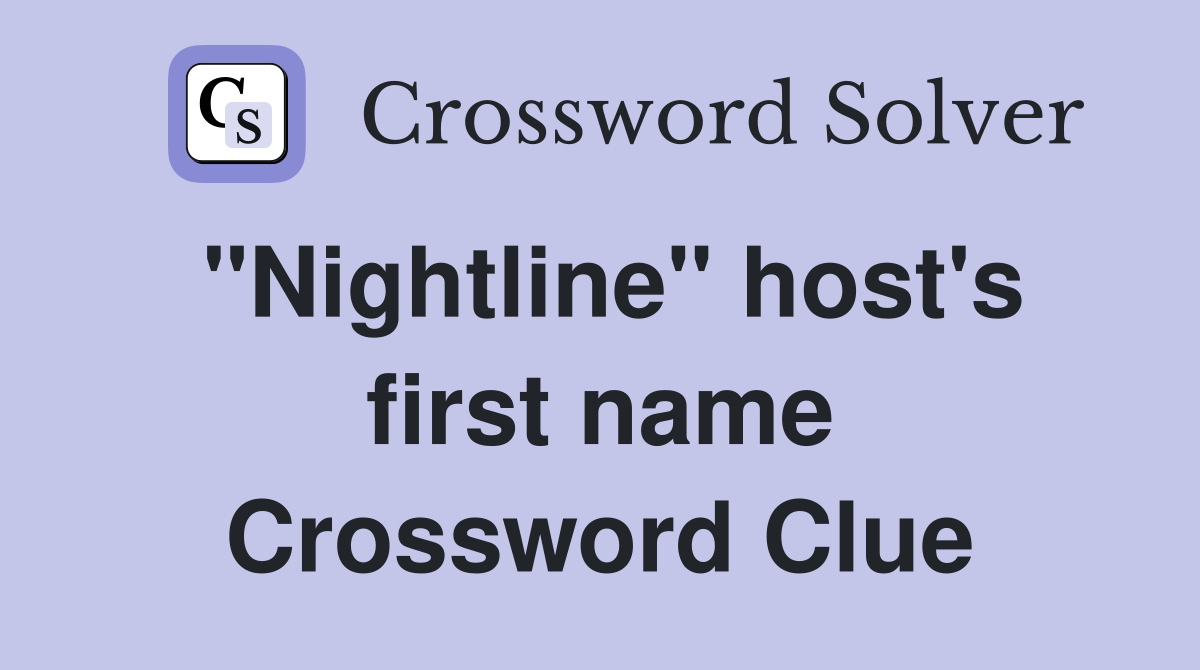 "Nightline" host's first name Crossword Clue