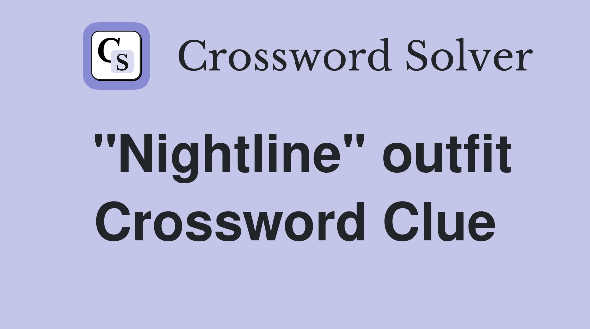"Nightline" outfit Crossword Clue