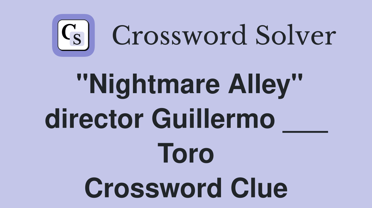 "Nightmare Alley" director Guillermo ___ Toro Crossword Clue