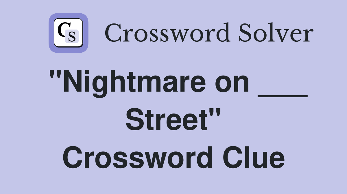 "Nightmare on ___ Street" Crossword Clue