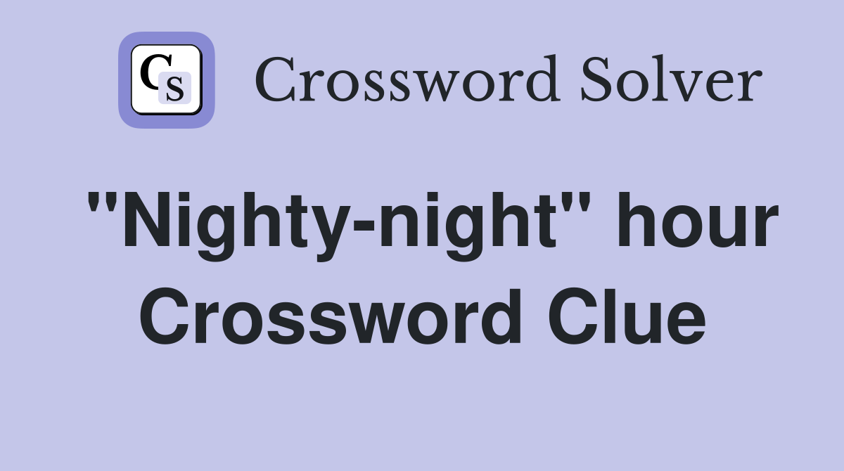 "Nighty-night" hour Crossword Clue