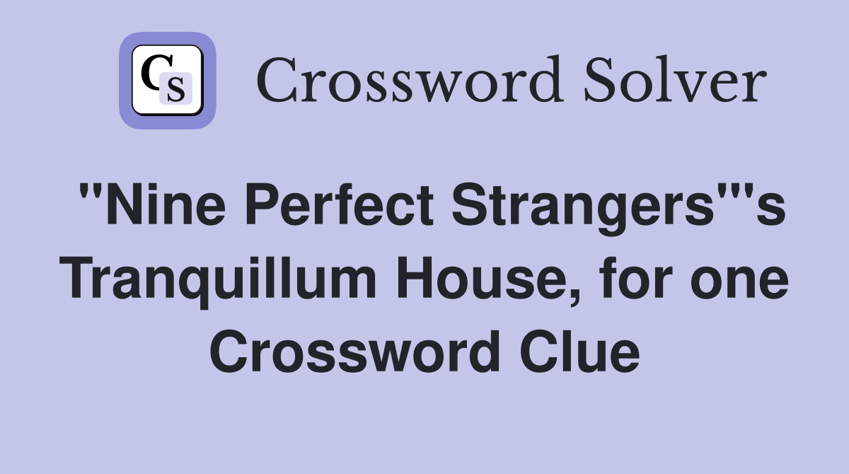 "Nine Perfect Strangers"'s Tranquillum House, for one Crossword Clue