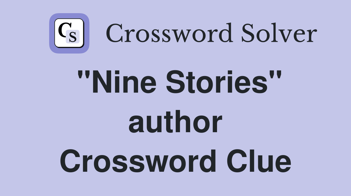 "Nine Stories" author Crossword Clue
