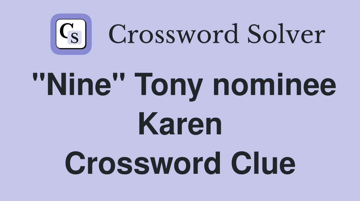 "Nine" Tony nominee Karen Crossword Clue