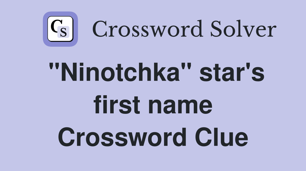 "Ninotchka" star's first name Crossword Clue