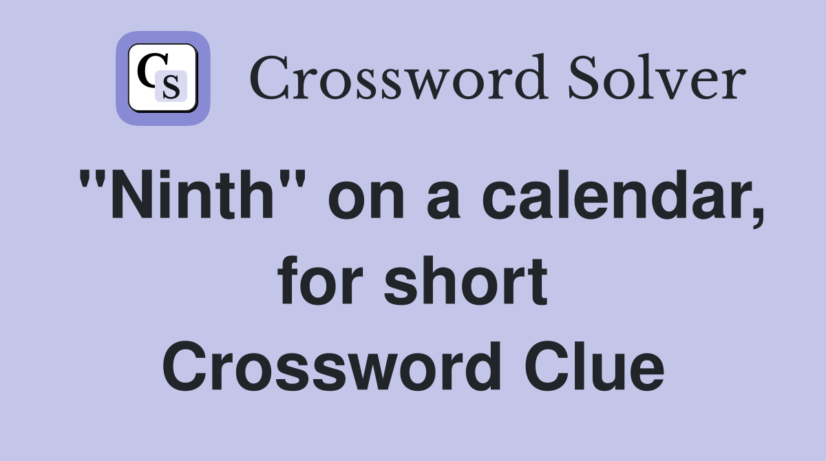 "Ninth" on a calendar, for short Crossword Clue