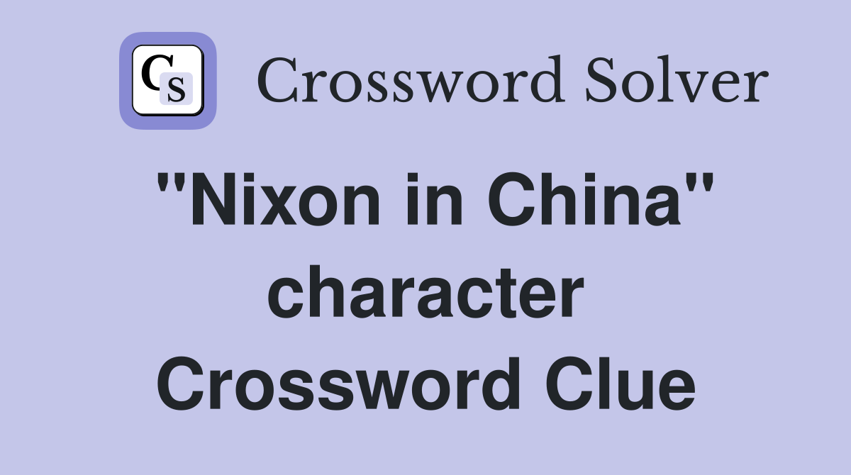 "Nixon in China" character Crossword Clue