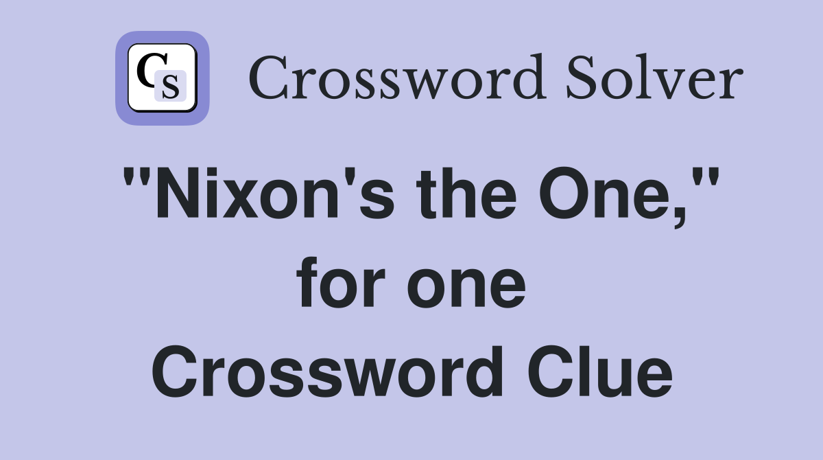 "Nixon's the One," for one Crossword Clue