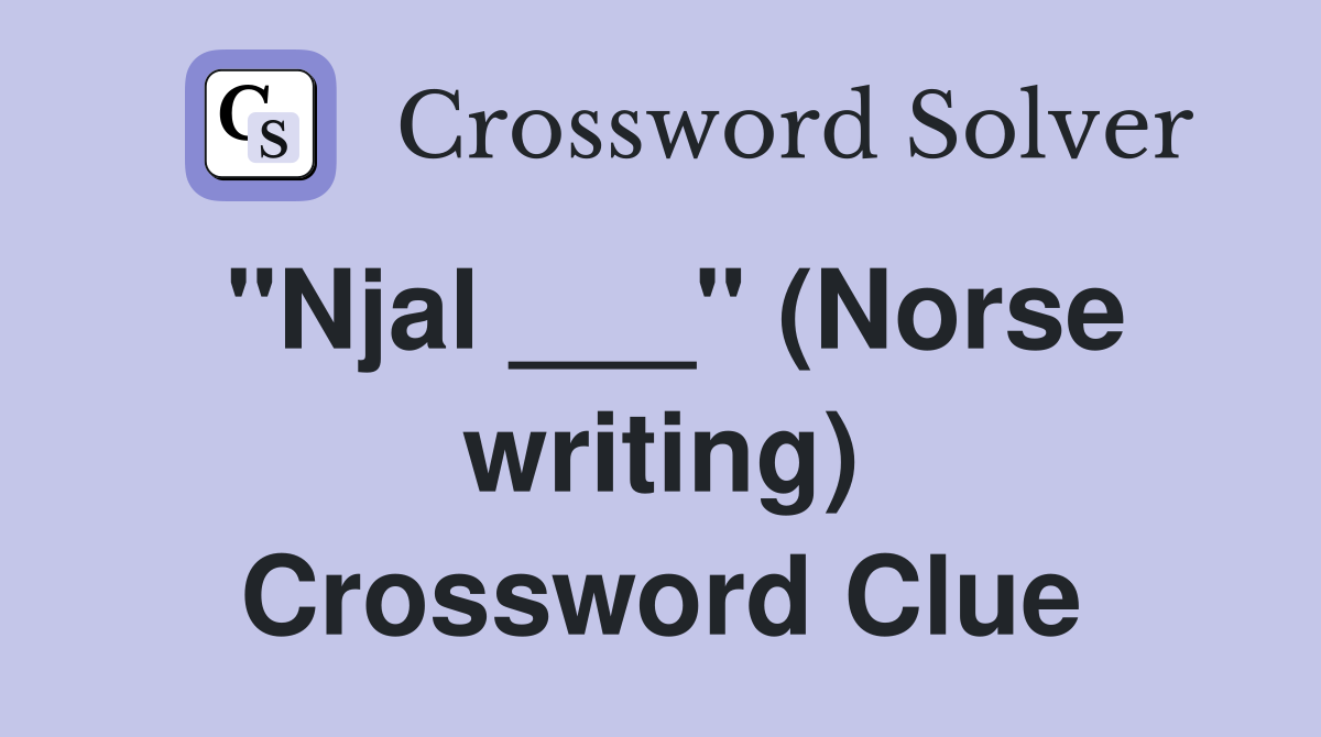"Njal ___" (Norse writing) Crossword Clue