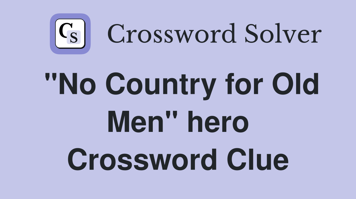 "No Country for Old Men" hero Crossword Clue