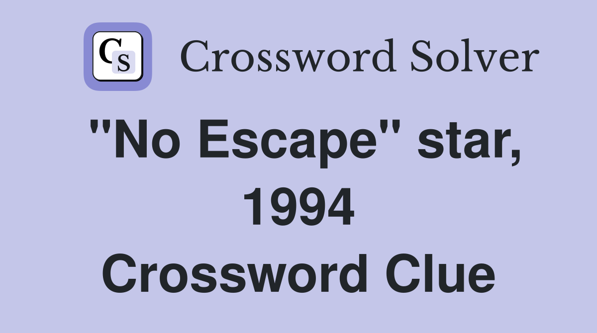"No Escape" star, 1994 Crossword Clue