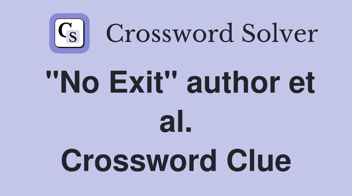 "No Exit" author et al. Crossword Clue