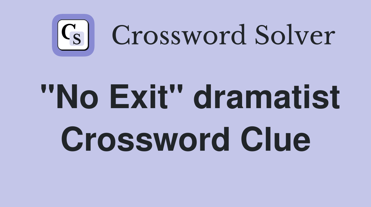 "No Exit" dramatist Crossword Clue