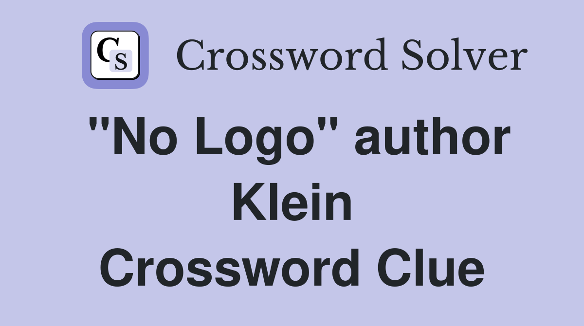 "No Logo" author Klein Crossword Clue
