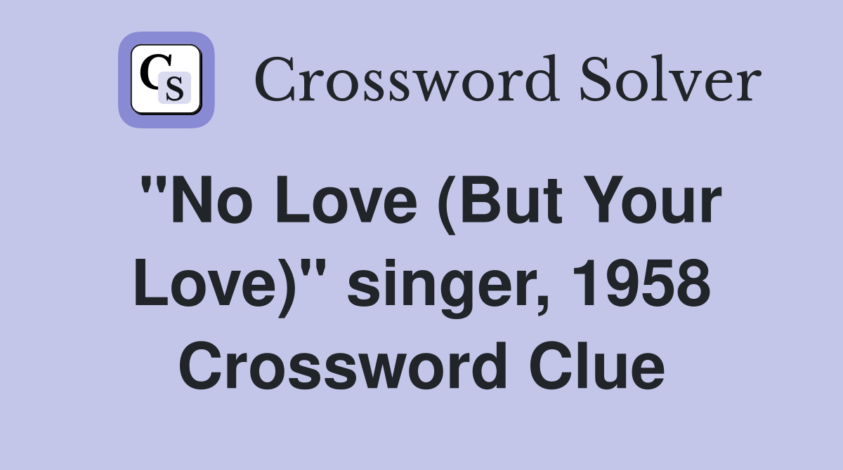 "No Love (But Your Love)" singer, 1958 Crossword Clue