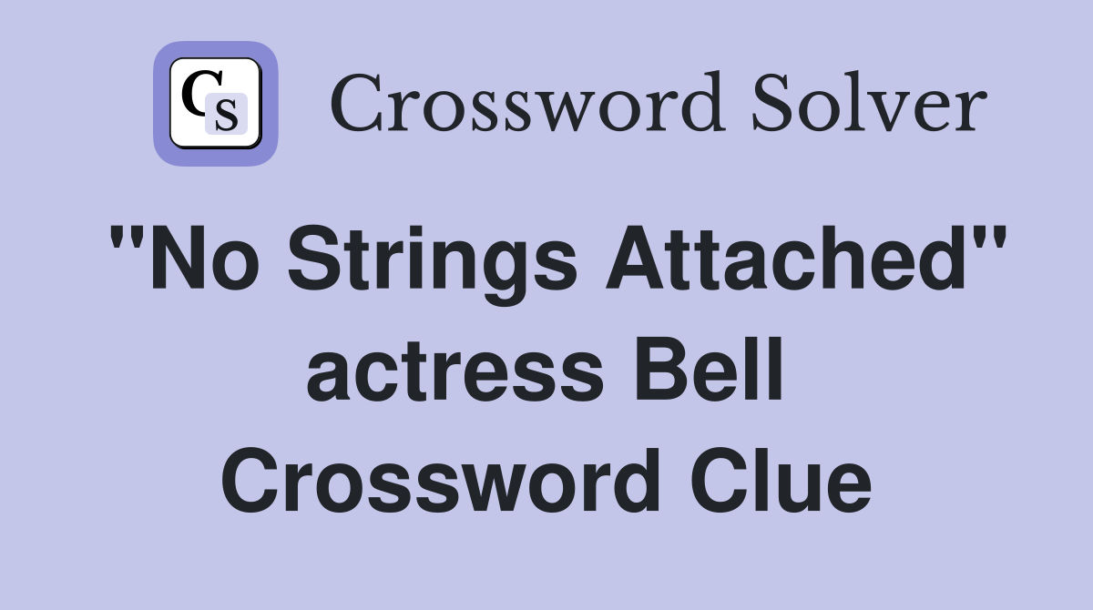 "No Strings Attached" actress Bell Crossword Clue
