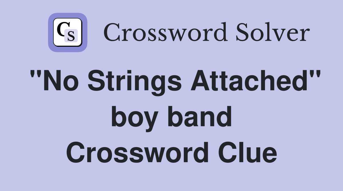 "No Strings Attached" boy band Crossword Clue