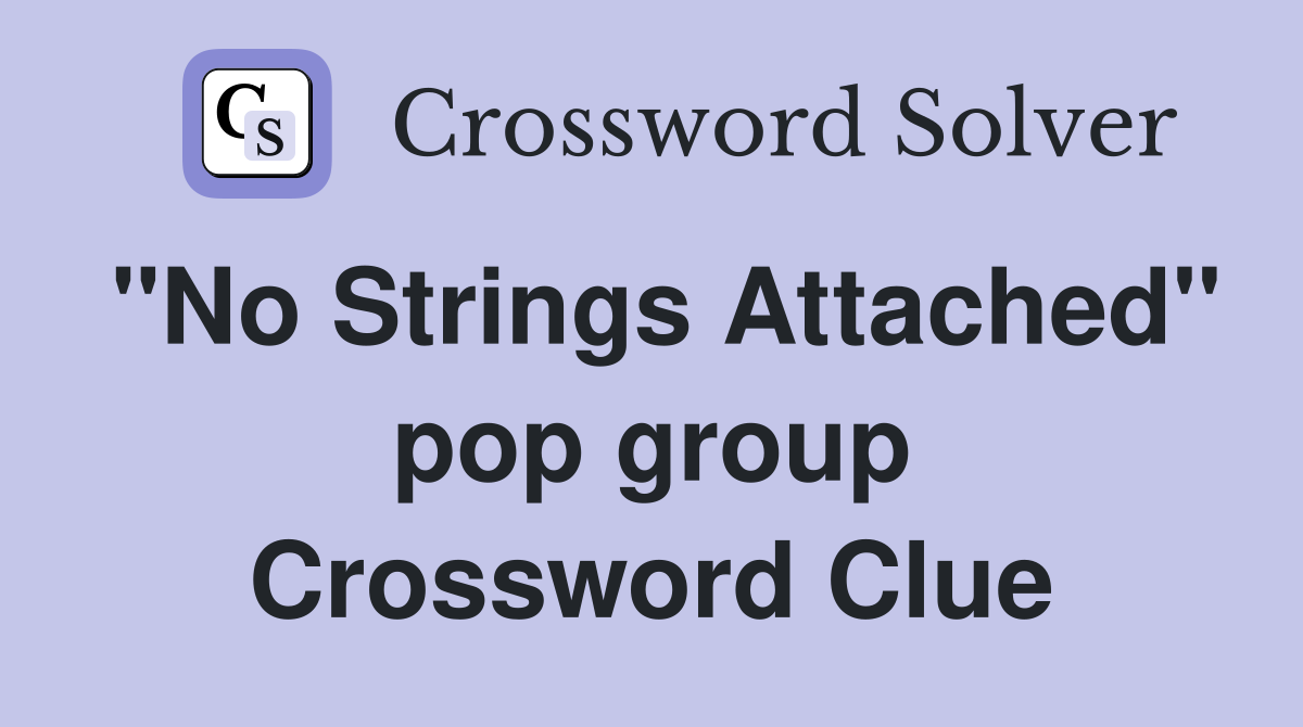 "No Strings Attached" pop group Crossword Clue