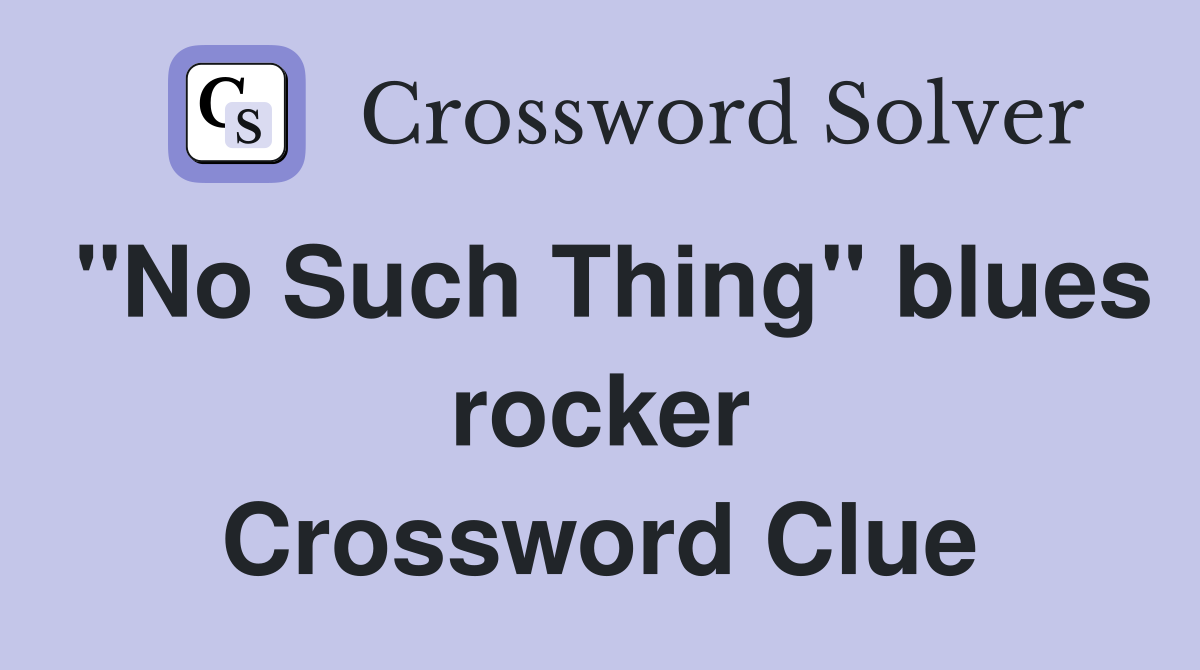"No Such Thing" blues rocker Crossword Clue